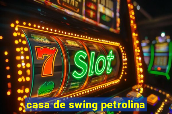 casa de swing petrolina